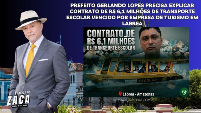 'A BRONCA DO ZACA': PREFEITO GERLANDO LOPES PRECISA EXPLICAR CONTRATO DE R$ 6,1 MILHÕES DE TRANSPORTE ESCOLAR VENCIDO POR EMPRESA DE TURISMO EM LÁBREA