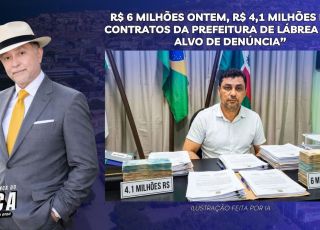 'A BRONCA DO ZACA': R$ 6 MILHÕES ONTEM, R$ 4,1 MILHÕES HOJE: CONTRATOS DA PREFEITURA DE LÁBREA VIRAM ALVO DE DENÚNCIA