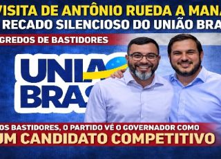 'SEGREDOS DE BASTIDORES': A VISITA DE ANTÔNIO RUEDA A MANAUS E O RECADO SILENCIOSO DO UNIÃO BRASIL