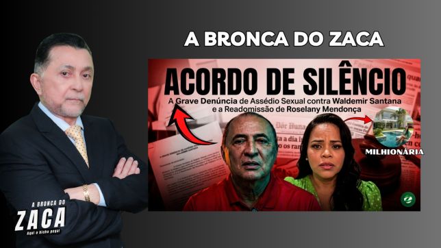 'A BRONCA DO ZACA': ACORDO DE SILÊNCIO: A GRAVE DENÚNCIA DE ASSÉDIO SEXUAL CONTRA WALDEMIR SANTANA E A READMISSÃO DE ROSELANY MENDONÇA