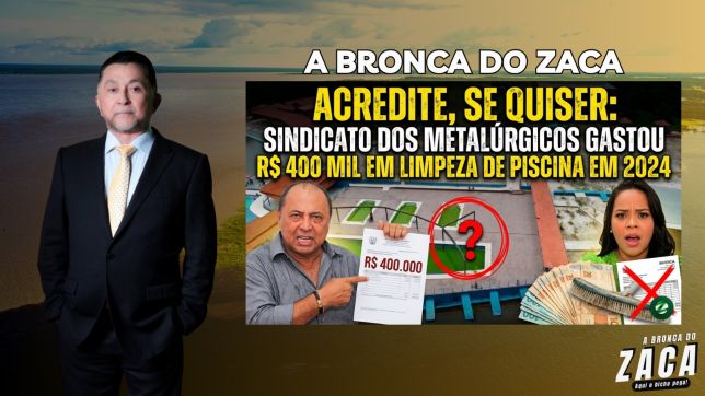 'A BRONCA DO ZACA': MAIS ESCÂNDALO! ACREDITE, SE QUISER: SINDICATO DOS METALÚRGICOS GASTOU R$ 400 MIL EM LIMPEZA DE PISCINA EM 2024