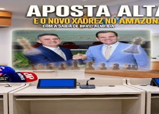 'SEGREDOS DE BASTIDORES': APOSTA ALTA E O NOVO XADREZ NO AMAZONAS COM A SAÍDA DE DAVID ALMEIDA