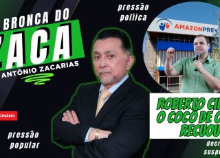 'A BRONCA DO ZACA': DEPOIS DA PRESSÃO DE OMAR E DAVID, ROBERTO CIDADE, O 'COCÔ DE OURO', DÁ MARCHA À RÉ NOS R$ 100 MILHÕES DA UEA COM OS QUAIS ELE QUERIA COBRIR ROMBO NA AMAZONPREV
