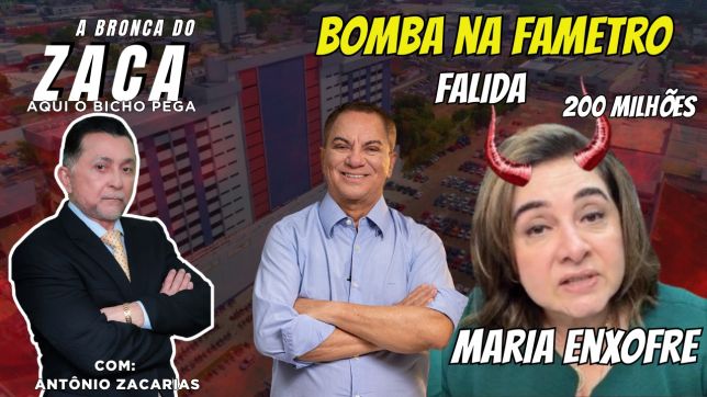 ‘A BRONCA DO ZACA’ DE QUINTA-FEIRA: WALDERY AREOSA ACUSA MARIA DO CARMO DE ESTAR FALIDA, DENUNCIA EMPRÉSTIMOS DE QUASE R$ 200 MILHÕES COM PARCELAS ATRASADAS E LEVANTA PREOCUPAÇÃO COM ALUNOS DA FAMETRO. VEJA VÍDEO