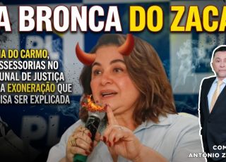 'A BRONCA DO ZACA': MARIA DO CARMO, AS ASSESSORIAS NO TRIBUNAL DE JUSTIÇA E UMA EXONERAÇÃO QUE PRECISA SER EXPLICADA