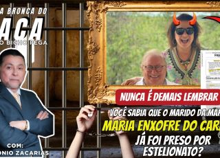 'A BRONCA DO ZACA': NUNCA É DEMAIS LEMBRAR: Você sabia que o marido da Maria Enxofre do Carmo já foi preso por estelionato? Pois é. Ele foi