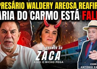 'A BRONCA DO ZACA': EMPRESÁRIO WALDERY AREOSA REAFIRMA: MARIA ENXOFRE DO CARMO ESTÁ FALIDA E A FAMETRO PODE FECHAR AS PORTAS