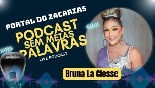 PODCAST 'SEM MEIAS PALAVRAS' DO 'PORTAL DO ZACARIAS' RECEBE BRUNA LA CLOSSE, PRESIDENTE E COORDENADORA DA PARADA DO ORGULHO LGBT+. VEJA E PARTICIPE CONOSCO